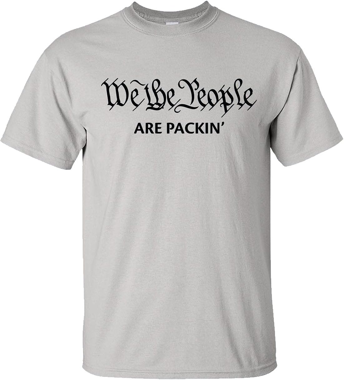 We the People Are Packin' Funny Political Preamble Constitution Unisex Short Sleeve T-Shirt